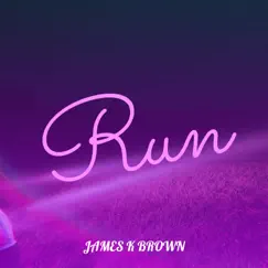 Run - Single by James K Brown album reviews, ratings, credits