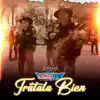 Trátala Bien - Single album lyrics, reviews, download