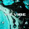 We Vibe - Single album lyrics, reviews, download