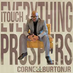 Everything I Touch Prospers (feat. Echo) - Single by Cornell Burton, Jr. album reviews, ratings, credits