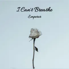 I Can't Breathe - Single by Emperor album reviews, ratings, credits