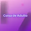 Coisa de Adulto (feat. Mc Myres, Mc MN, Dj Stay & Mc Moana) - Single album lyrics, reviews, download