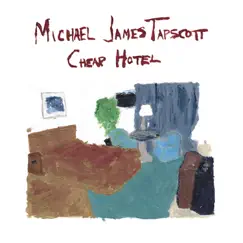 Cheap Hotel (feat. K. Skelton & Jeff Moller) - Single by Michael James Tapscott album reviews, ratings, credits