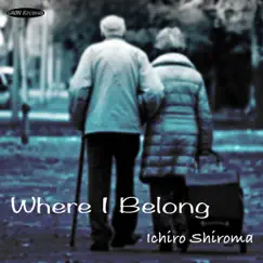 Where I Belong - Single by Ichiro Shiroma album reviews, ratings, credits