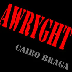 Awryght - Single by Cairo Braga album reviews, ratings, credits
