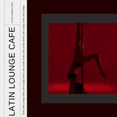 Erotic Latin Lounge by Cafe Latino Dance Club, Latin Masters & Latin Lounge Cafe album reviews, ratings, credits