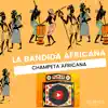 La Bandida Africana - Champeta Africana - Single album lyrics, reviews, download