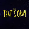 That's Okay - Single album lyrics, reviews, download