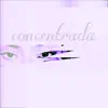 Concentrada - Single album lyrics, reviews, download