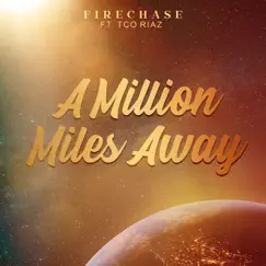 A Million Miles Away - Single (feat. Tco Riaz) - Single by Firechase album reviews, ratings, credits