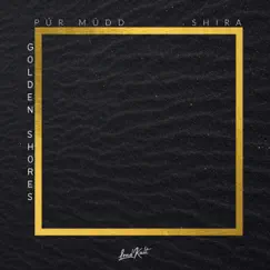Golden Shores - Single by Púr Múdd & Shira album reviews, ratings, credits