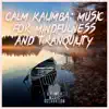 Calm Kalimba: Music for Mindfulness and Tranquility album lyrics, reviews, download