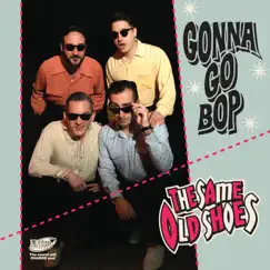 Gonna Go Bop - Single by The Same Old Shoes album reviews, ratings, credits