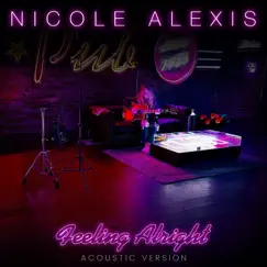 Feeling Alright (Acoustic) - Single by Nicole Alexis album reviews, ratings, credits