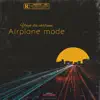 Airplane Mode - Single album lyrics, reviews, download