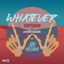 Whatever (ft. Jüri Pootsmann) - Single by Cartoon & Andromedik album reviews, ratings, credits
