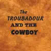 The Troubadour and the Cowboy album lyrics, reviews, download