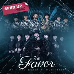 Por Favor (Sped Up Remix) - Single by Increibles & DISTINTO NORTE album reviews, ratings, credits