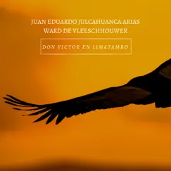 Don Victor en Limatambo - Single by Ward de Vleeschhouwer & Juan Eduardo Julcahuanca Arias album reviews, ratings, credits
