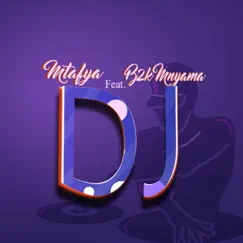 Dj (feat. B2k Mnyama) - Single by Mtafya album reviews, ratings, credits