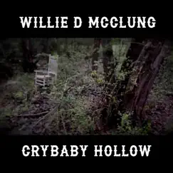 Crybaby Hollow - Single by Willie D McClung album reviews, ratings, credits