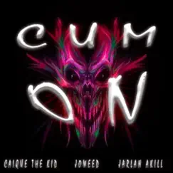 Cum On - Single by Joweed, Jarlan Akill & Caique the kid album reviews, ratings, credits