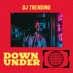 Down Under - Single by DJ Trending album reviews, ratings, credits