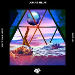 Don’t Wake Me Up (Club Mix) - Single by Jonas Blue & Why Don't We album reviews, ratings, credits