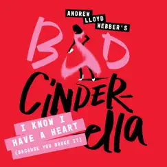 I Know I Have A Heart (Because You Broke It) [From “Bad Cinderella”] - Single by Andrew Lloyd Webber & Linedy Genao album reviews, ratings, credits