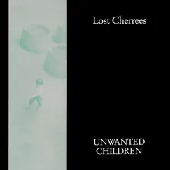 Unwanted Children - EP by Lost Cherrees album reviews, ratings, credits