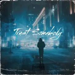 Trust Somebody (feat. Sasky Mali) - Single by Ms.Thomas album reviews, ratings, credits