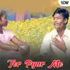 Tor Pyar Me - Single album lyrics, reviews, download