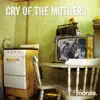 Cry of the Mothers - Single album lyrics, reviews, download