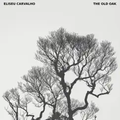 The Old Oak - Single by Eliseu Carvalho album reviews, ratings, credits