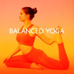 Balanced Yoga: Music Therapy for Meditation & Mind Body Detox, Reduce Stress, New Age Music for Relax by Lynn Samadhi, John Flow & Michael Garti album reviews, ratings, credits