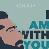 I Am With You (Alt-Mix By Ran Nir) - Single album lyrics, reviews, download