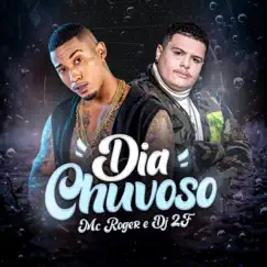 Dia Chuvoso - Single by MC Roger & DJ 2F album reviews, ratings, credits