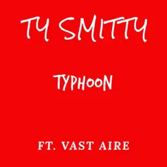 Typhoon (feat. Vast Aire) - Single by Ty Smitty album reviews, ratings, credits