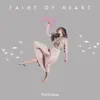 Faint of Heart - Single album lyrics, reviews, download