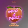 Vamo a Darle - Single album lyrics, reviews, download