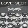 Love, Geek album lyrics, reviews, download