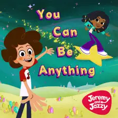 You Can Be Anything by Jeremy and Jazzy album reviews, ratings, credits