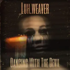 Dancing With the Devil by Luh.Weaver album reviews, ratings, credits