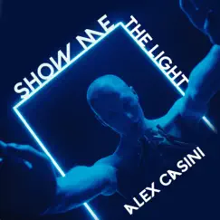 Show Me the Light - Single by Alex Casini album reviews, ratings, credits