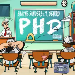 PhD - EP by Shayne Sanders & T.Deniro album reviews, ratings, credits