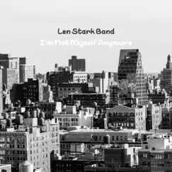 I'm Not Myself Anymore - Single by Len Stark Band album reviews, ratings, credits