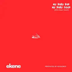 My Baby Bad My Baby Good (Afro - Soul Cover) - Single by Ekene album reviews, ratings, credits