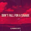 Don't Fall for a Savage - Single album lyrics, reviews, download