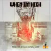 When Im High - Single album lyrics, reviews, download