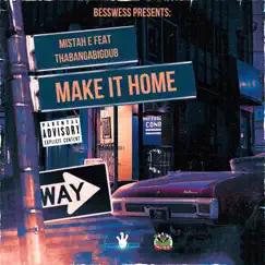 Make It Home (feat. Thabangabigdub) - Single by Mistah E album reviews, ratings, credits